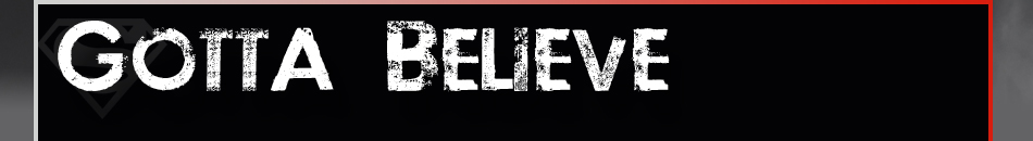 Gotta Believe