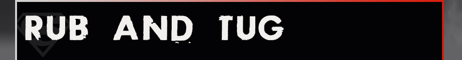 Rub and Tug